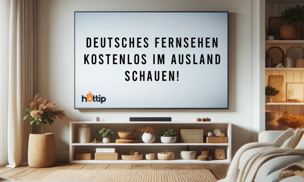 deutsches fernsehen kostenlos im Ausland schauen